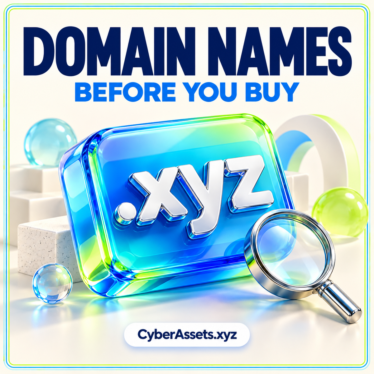 Domain Names: Before You Buy. A cyan .xyz tile beside a chrome magnifying glass, with a neon border and CyberAssets.xyz label.