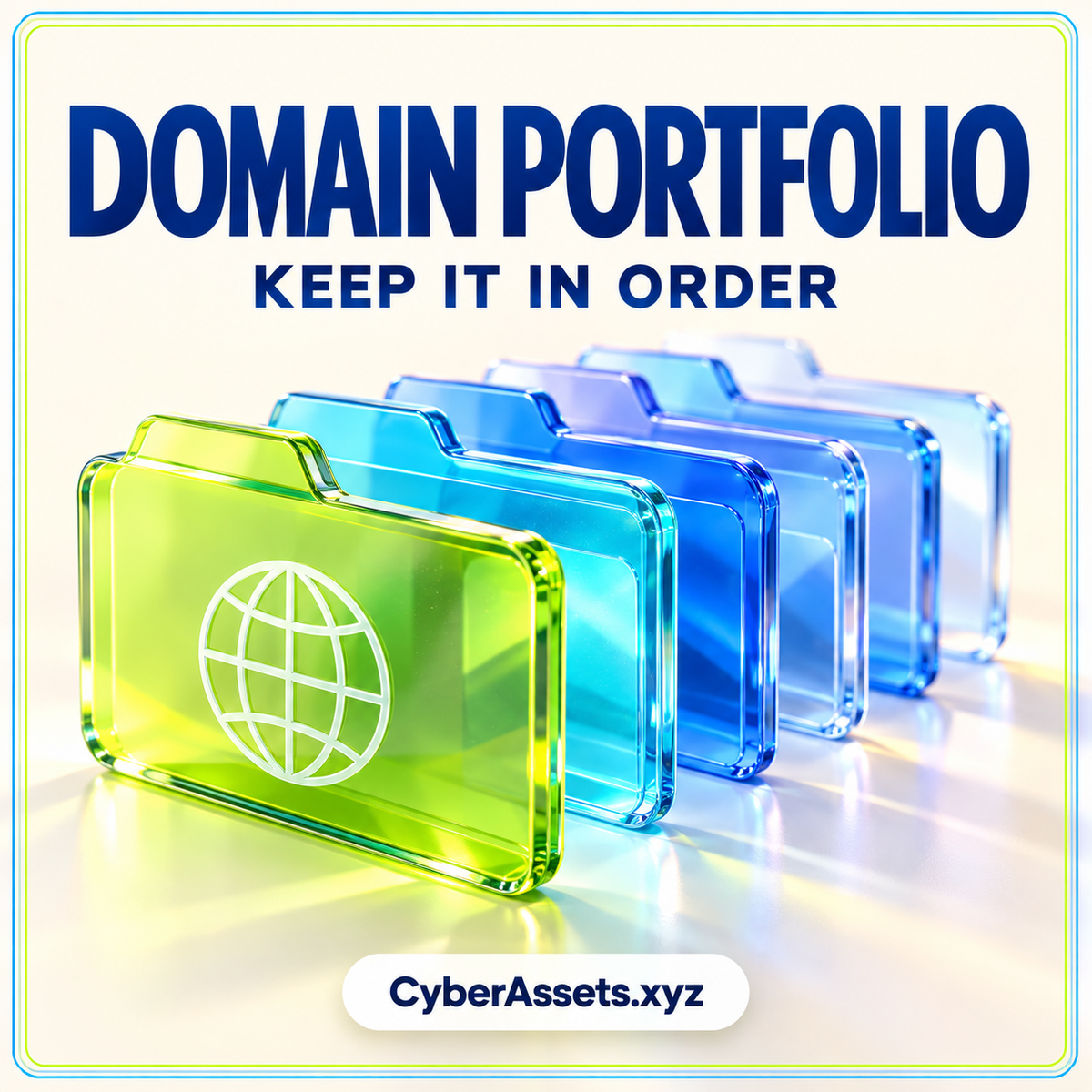 Domain Portfolio: Keep It in Order. Organized cyan and blue glass folders behind a lime folder, with CyberAssets.xyz branding.